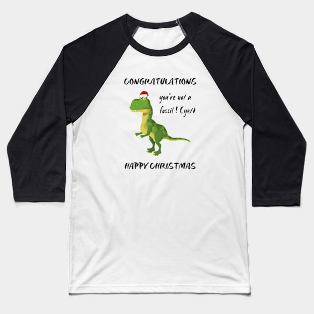 Congratulations You're not a fossil! (YET) Baseball T-Shirt by Adventure Lime